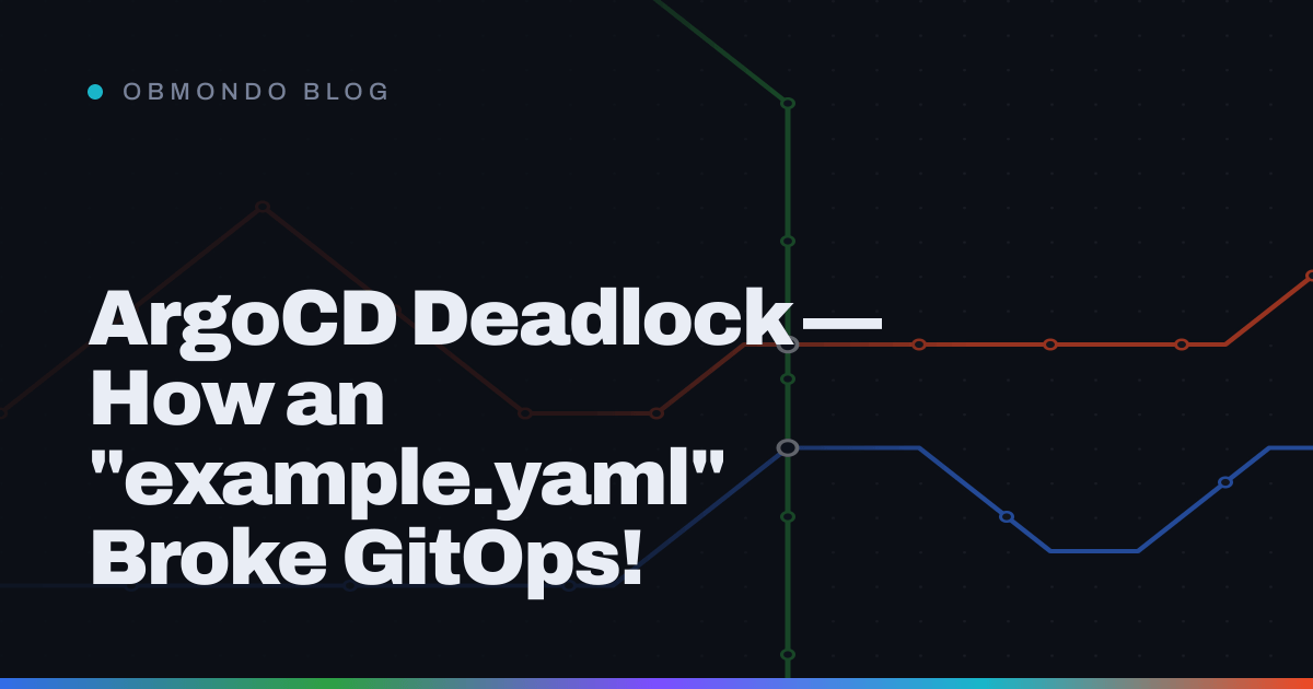 ArgoCD Deadlock — How an "example.yaml" Broke GitOps!