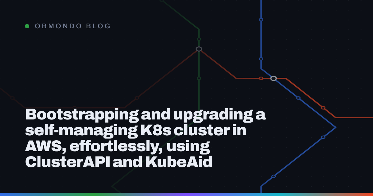 Bootstrapping and upgrading a self-managing K8s cluster in AWS, effortlessly, using ClusterAPI and KubeAid