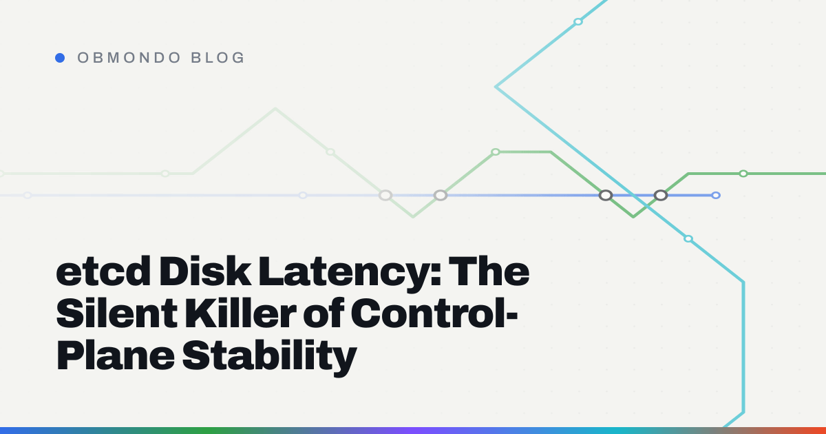 etcd Disk Latency: The Silent Killer of Control-Plane Stability