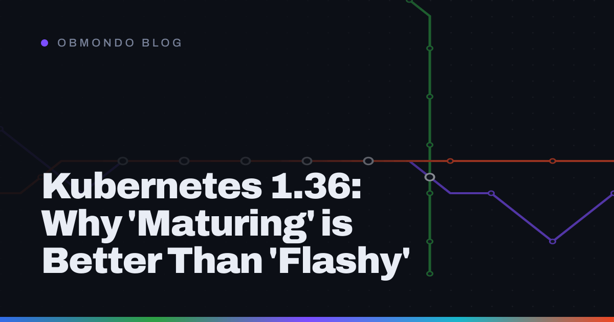 Kubernetes 1.36: Why 'Maturing' is Better Than 'Flashy'