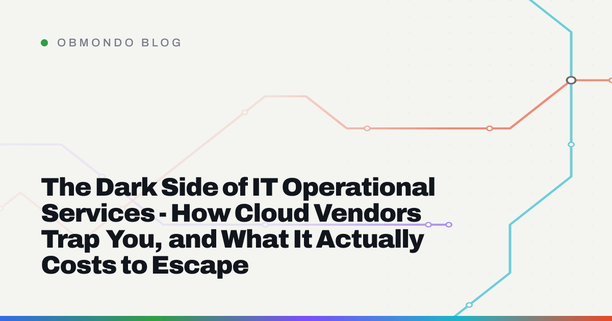 The Dark Side of IT Operational Services - How Cloud Vendors Trap You, and What It Actually Costs to Escape