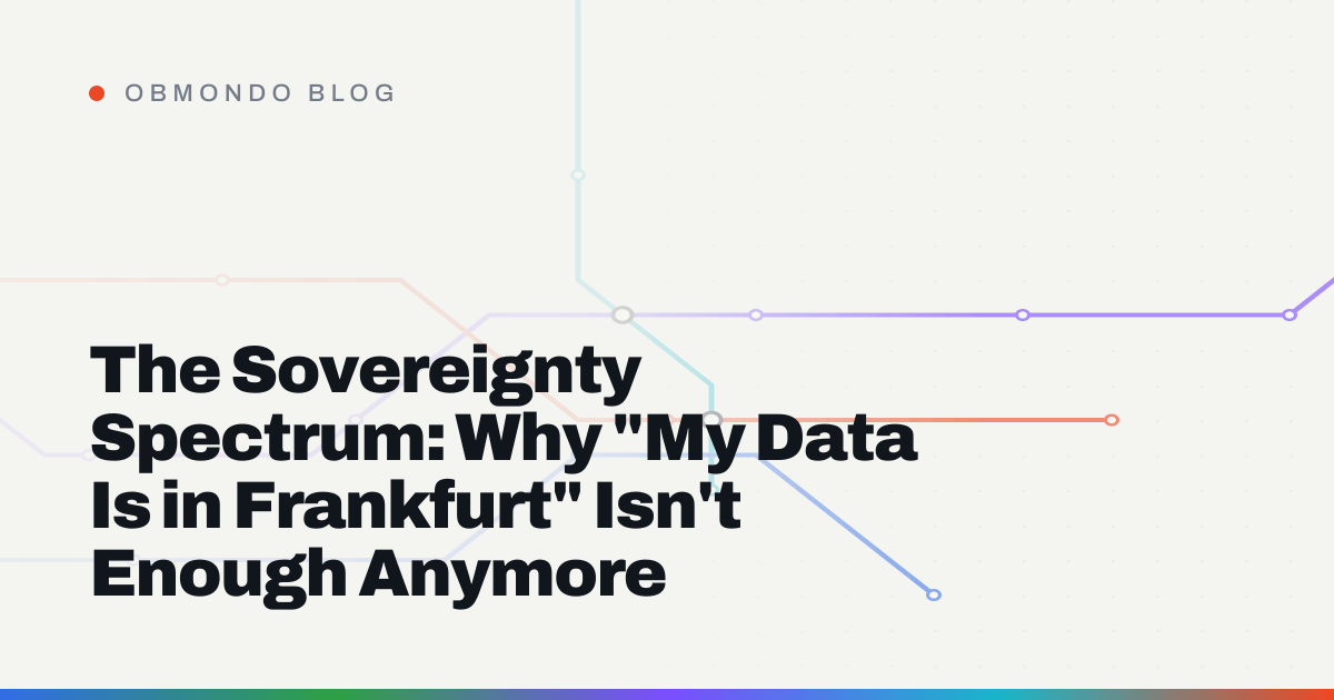 The Sovereignty Spectrum: Why "My Data Is in Frankfurt" Isn't Enough Anymore